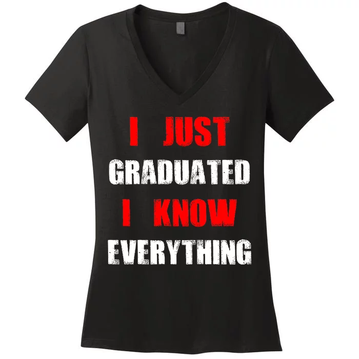 I Just Graduated I Know Everything Graduation Women's V-Neck T-Shirt