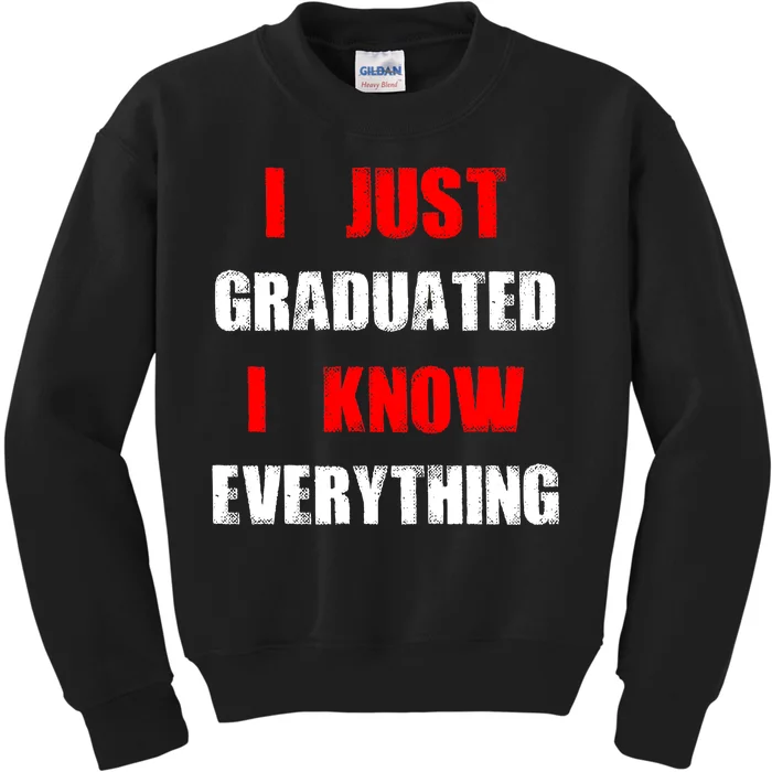 I Just Graduated I Know Everything Graduation Kids Sweatshirt