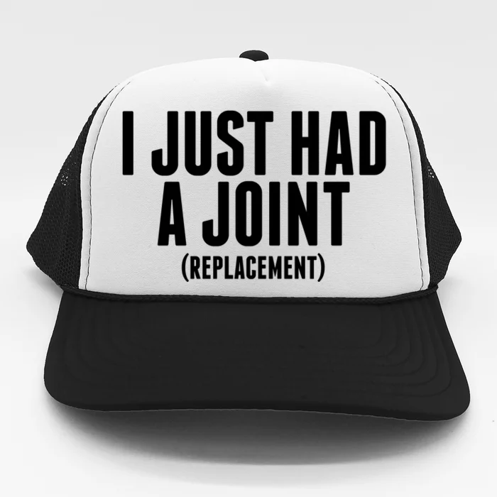 I Just Had A Joint Replacement Trucker Hat