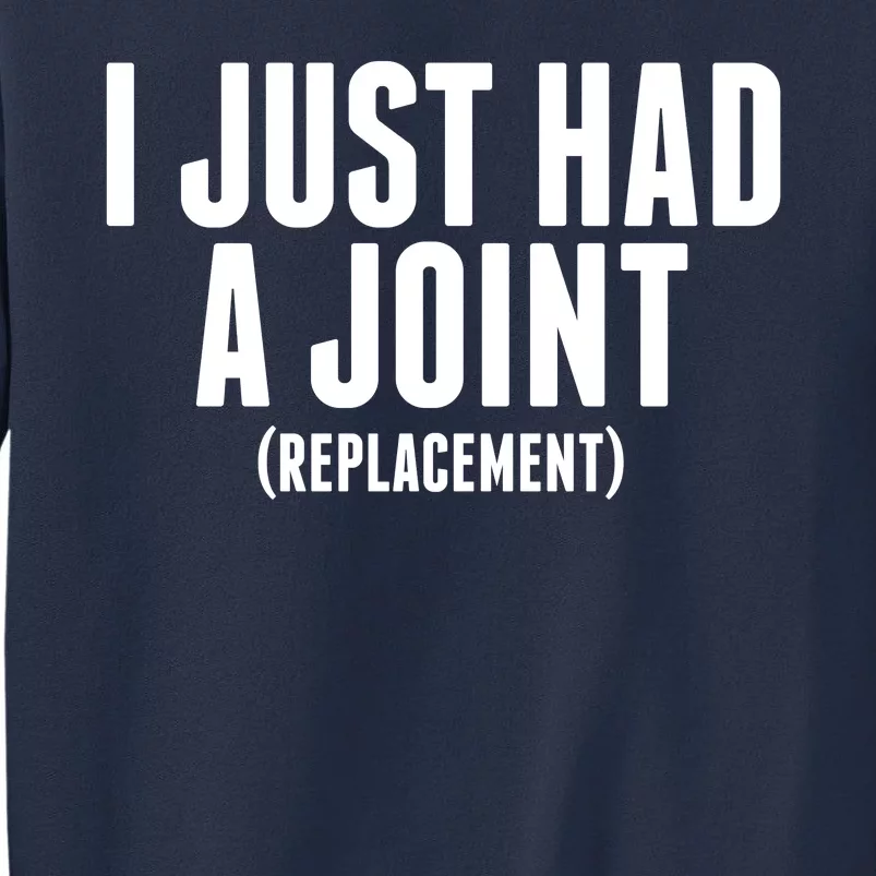 I Just Had A Joint Replacement Sweatshirt