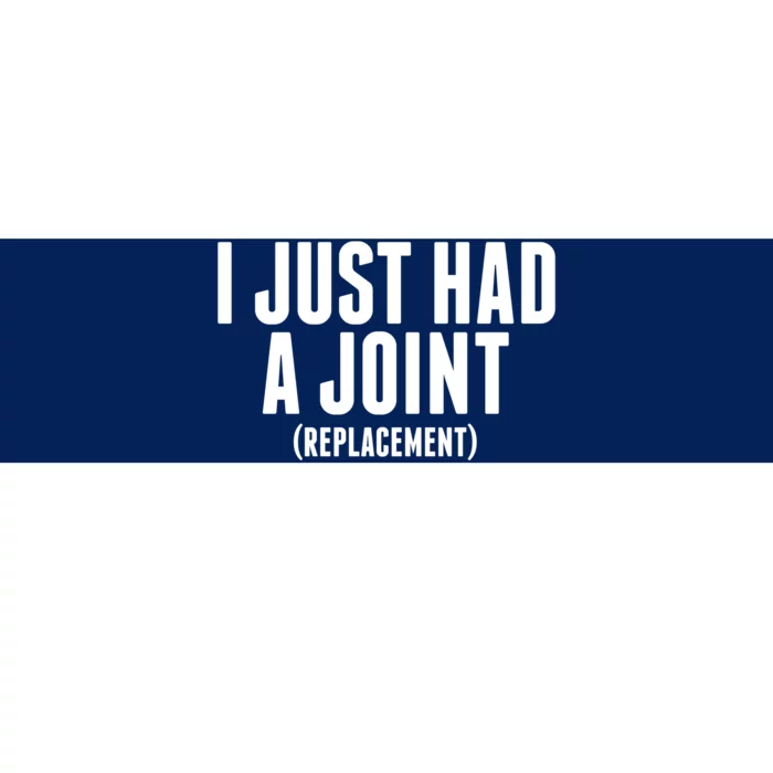 I Just Had A Joint Replacement Bumper Sticker