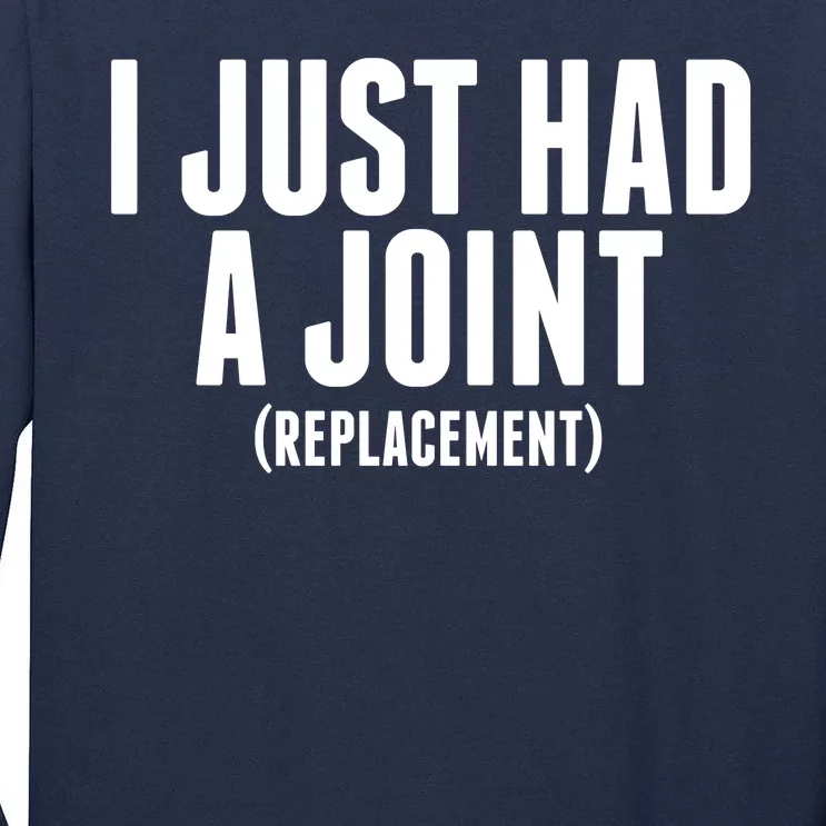 I Just Had A Joint Replacement Tall Long Sleeve T-Shirt