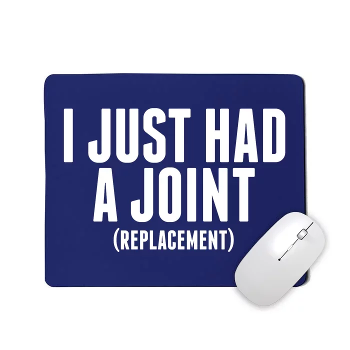 I Just Had A Joint Replacement Mousepad