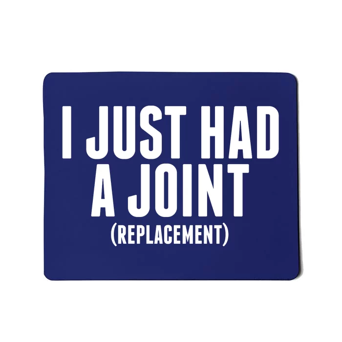 I Just Had A Joint Replacement Mousepad