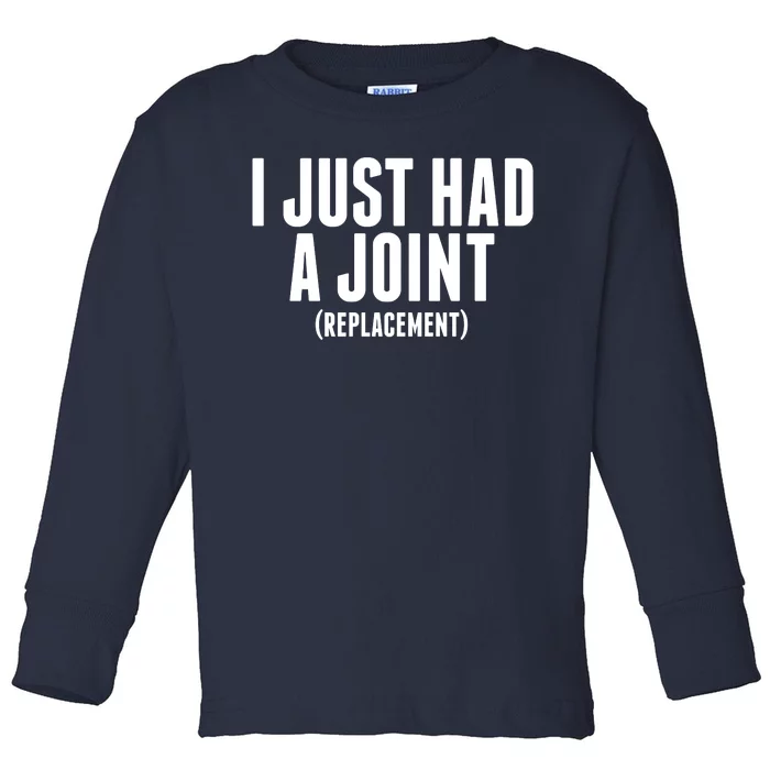 I Just Had A Joint Replacement Toddler Long Sleeve Shirt