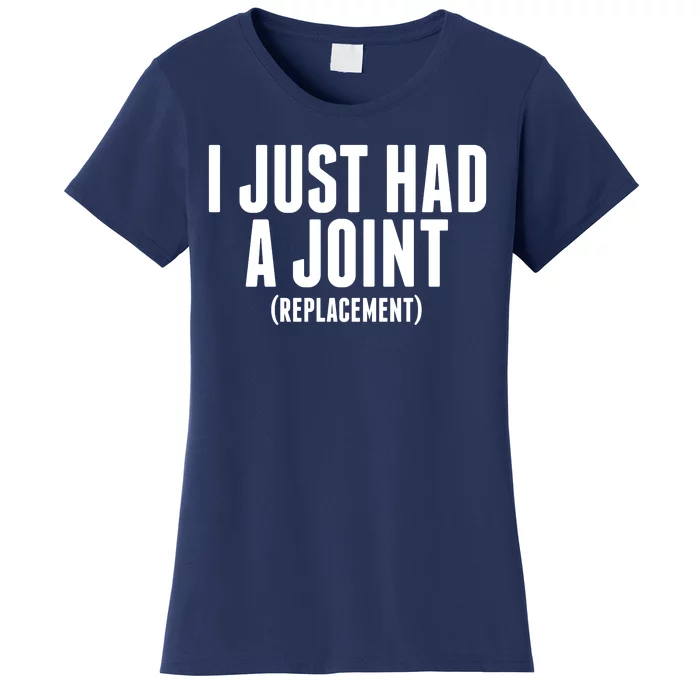 I Just Had A Joint Replacement Women's T-Shirt