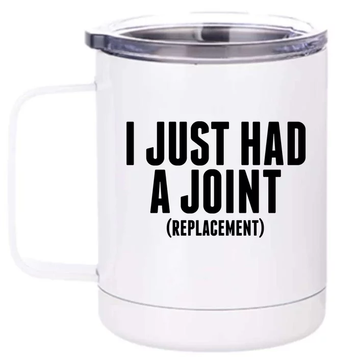 I Just Had A Joint Replacement Front & Back 12oz Stainless Steel Tumbler Cup