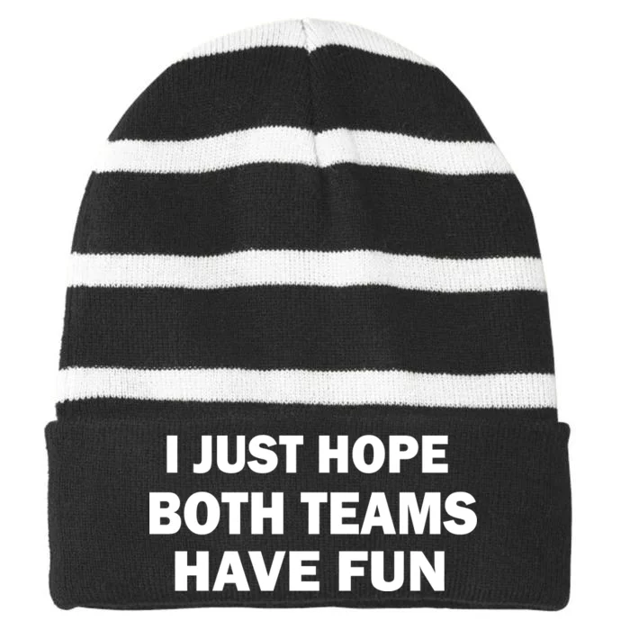 I Just Hope Both Teams Have Fun Striped Beanie with Solid Band