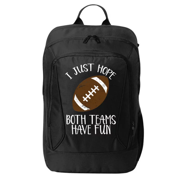 I Just Hope Both Teams Have Fun Football City Backpack