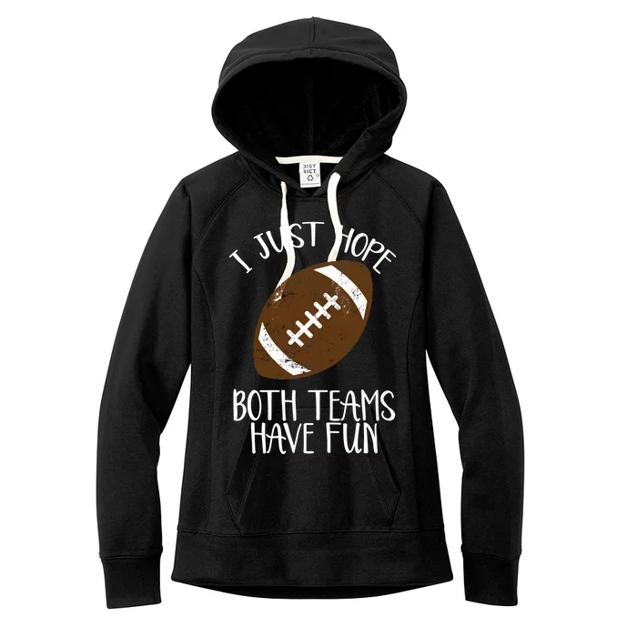 I Just Hope Both Teams Have Fun Football Women's Fleece Hoodie