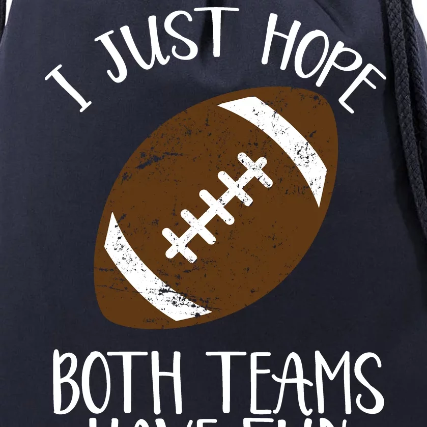 I Just Hope Both Teams Have Fun Football Drawstring Bag