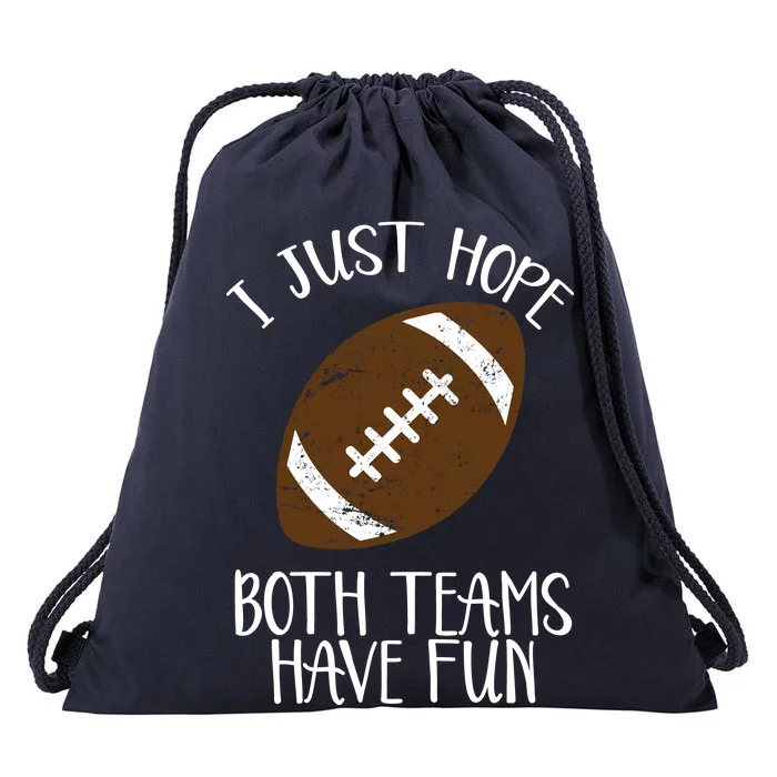 I Just Hope Both Teams Have Fun Football Drawstring Bag