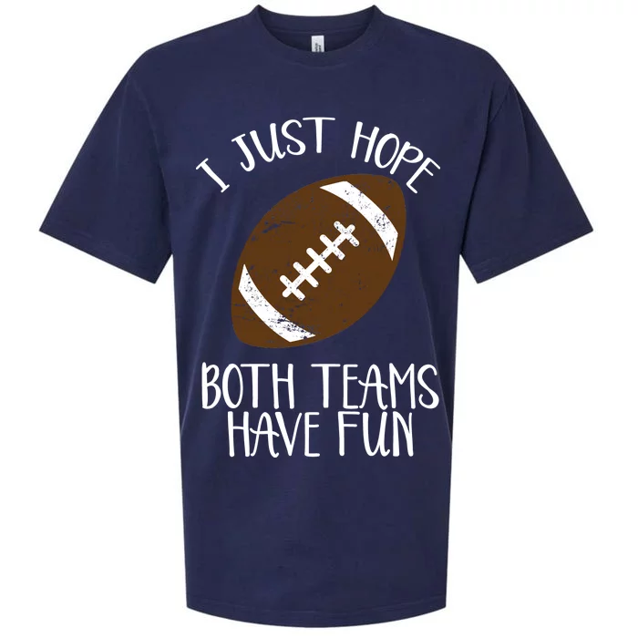 I Just Hope Both Teams Have Fun Football Sueded Cloud Jersey T-Shirt