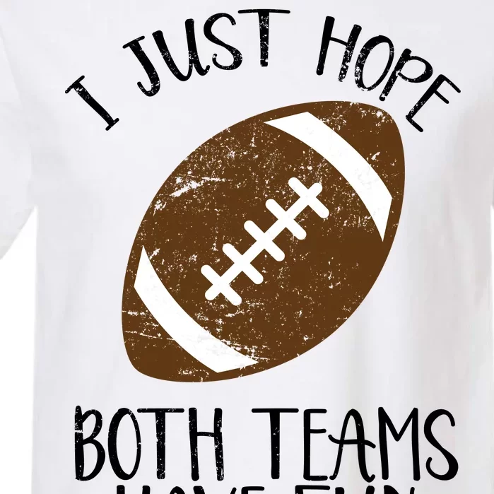 I Just Hope Both Teams Have Fun Football Garment-Dyed Heavyweight T-Shirt