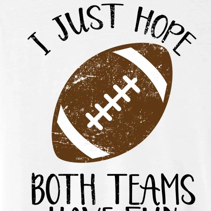 I Just Hope Both Teams Have Fun Football ChromaSoft Performance T-Shirt