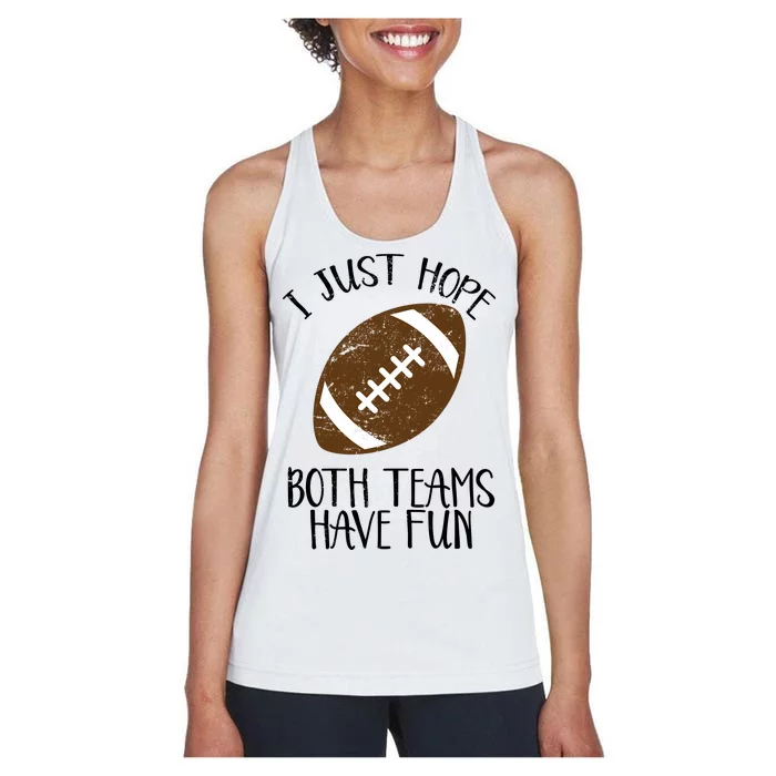 I Just Hope Both Teams Have Fun Football Women's Racerback Tank