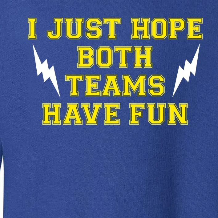 I Just Hope Both Teams Win Toddler Sweatshirt