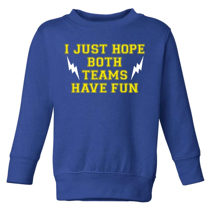 I Just Hope Both Teams Win Toddler Sweatshirt