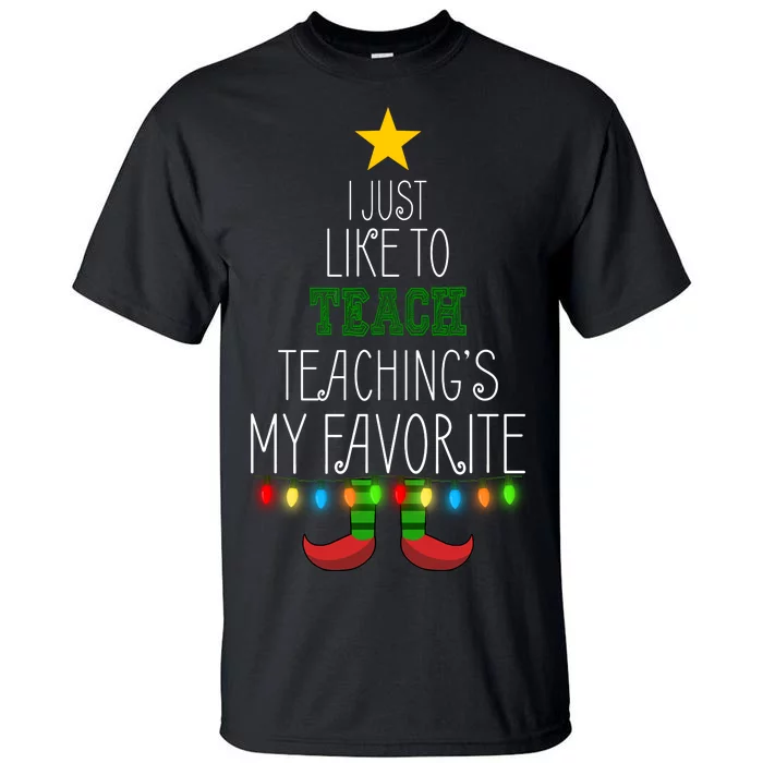 I Just Like To Teach, Teachings My Favorite Tall T-Shirt