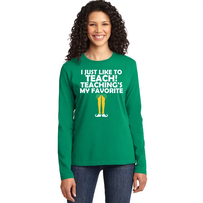 I Just like to Teach Teaching's My Favorite Elves Ladies Long Sleeve Shirt