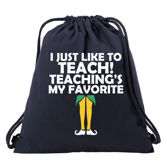 I Just like to Teach Teaching's My Favorite Elves Drawstring Bag