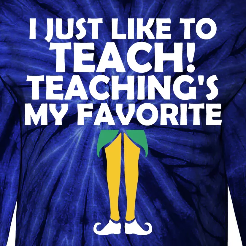 I Just like to Teach Teaching's My Favorite Elves Tie-Dye Long Sleeve Shirt