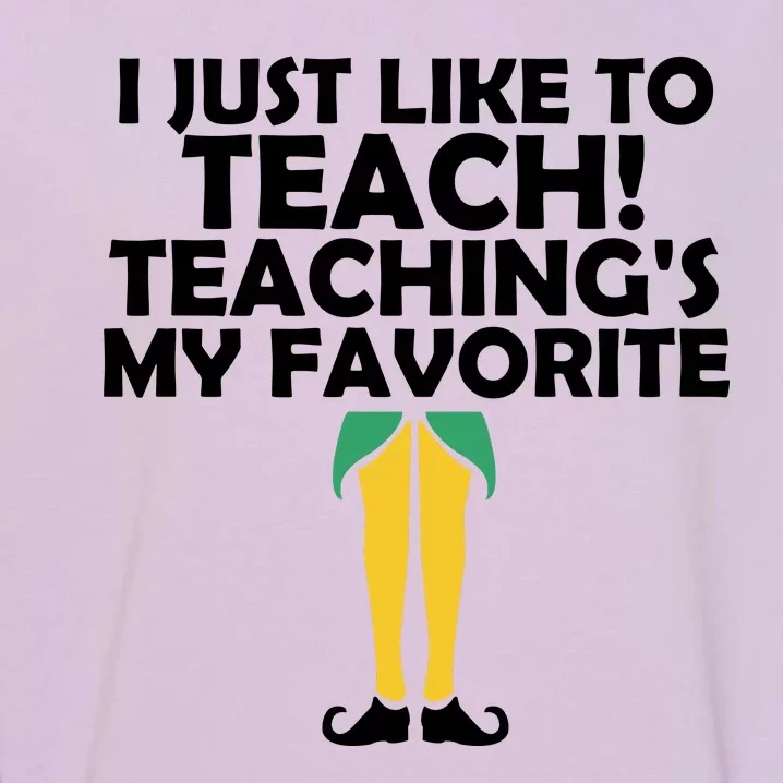 I Just like to Teach Teaching's My Favorite Elves Garment-Dyed Sweatshirt