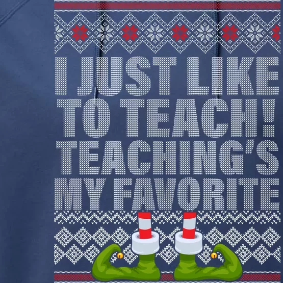 I Just Like To Teach Ugly Christmas Sweaters For Teachers Performance Fleece Hoodie