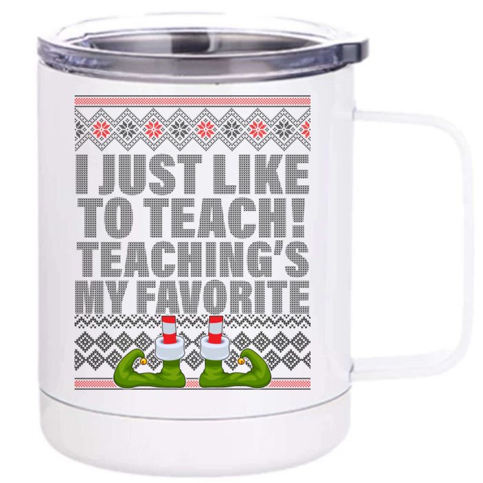 I Just Like To Teach Ugly Christmas Sweaters For Teachers Front & Back 12oz Stainless Steel Tumbler Cup