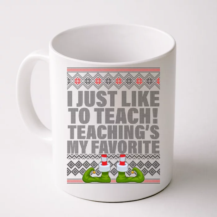 I Just Like To Teach Ugly Christmas Sweaters For Teachers Front & Back Coffee Mug