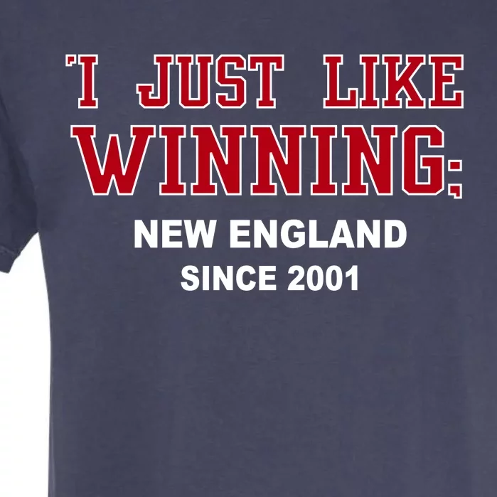 I Just Like Winning New England Garment-Dyed Heavyweight T-Shirt