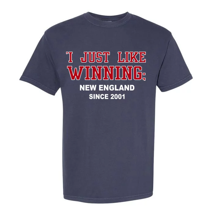 I Just Like Winning New England Garment-Dyed Heavyweight T-Shirt