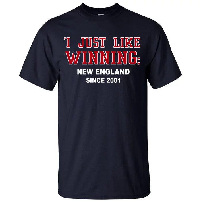 I Just Like Winning New England Tall T-Shirt