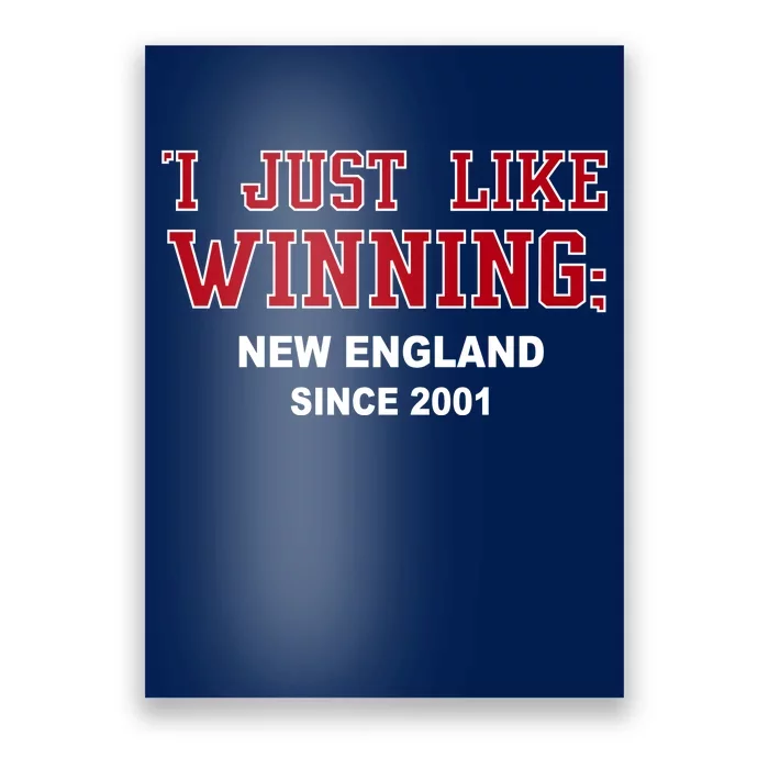 I Just Like Winning New England Poster