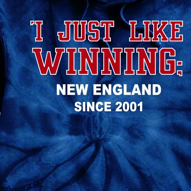 I Just Like Winning New England Tie Dye Hoodie