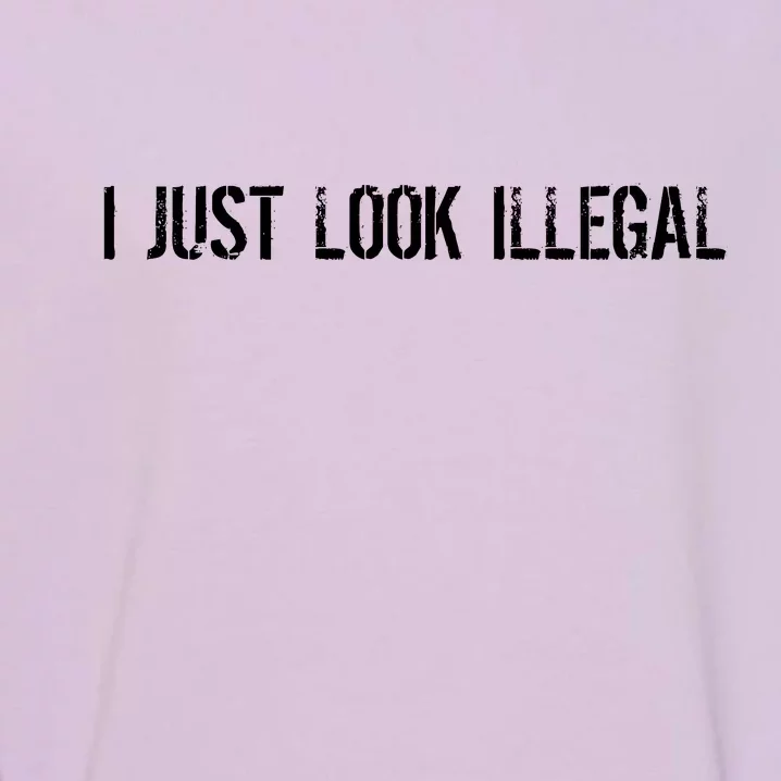 I Just Look Illegal Garment-Dyed Sweatshirt