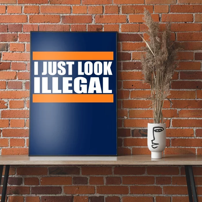 I Just Look Illegal Box Poster