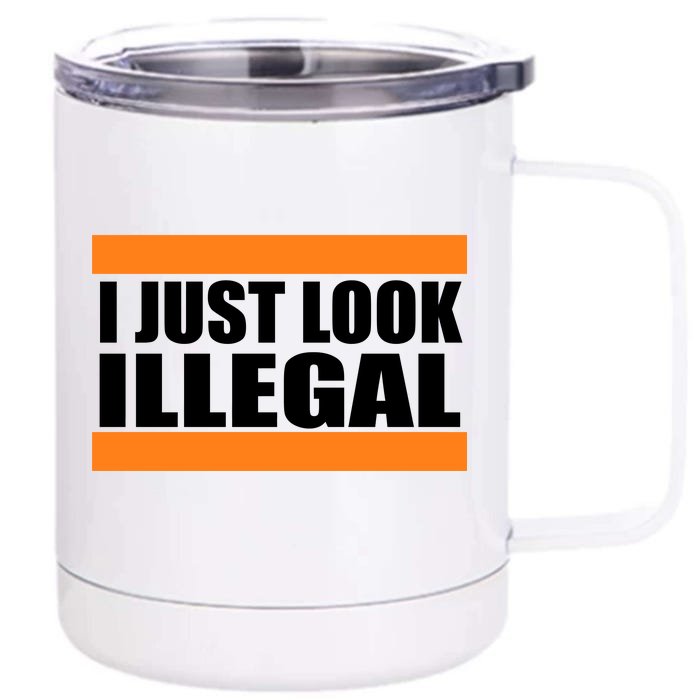 I Just Look Illegal Box Front & Back 12oz Stainless Steel Tumbler Cup