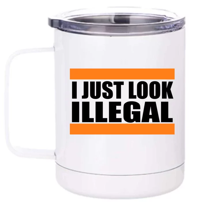 I Just Look Illegal Box Front & Back 12oz Stainless Steel Tumbler Cup