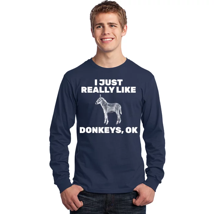 I Just Really Like Donkeys Ok Long Sleeve Shirt