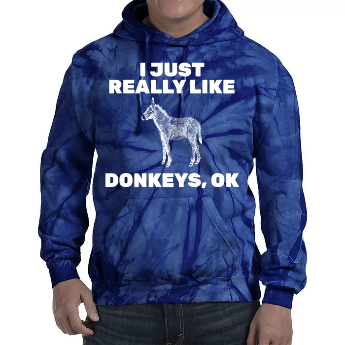 I Just Really Like Donkeys Ok Tie Dye Hoodie