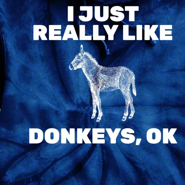 I Just Really Like Donkeys Ok Tie Dye Hoodie