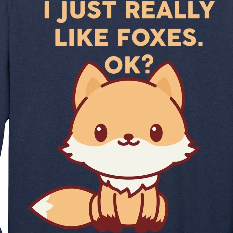 I Just Really Like Foxes OK Long Sleeve Shirt