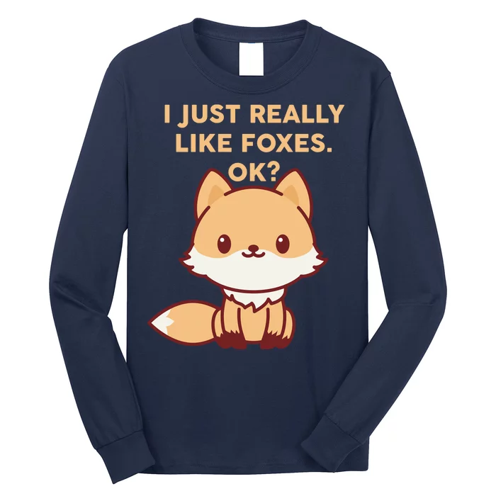 I Just Really Like Foxes OK Long Sleeve Shirt