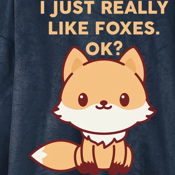 I Just Really Like Foxes OK Hooded Wearable Blanket