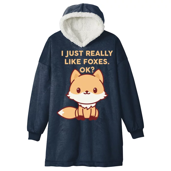 I Just Really Like Foxes OK Hooded Wearable Blanket