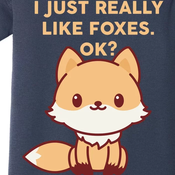 I Just Really Like Foxes OK Baby Bodysuit