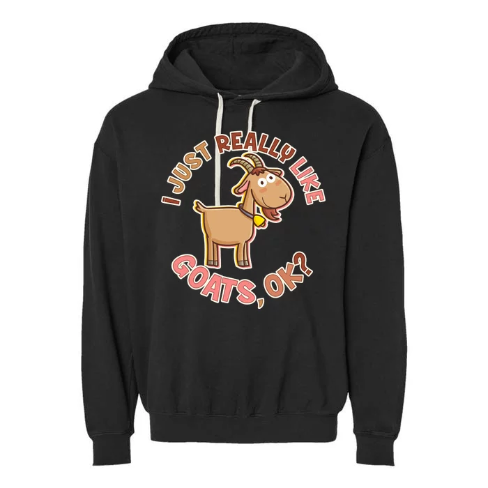 I Just Really Like Goats Ok? Garment-Dyed Fleece Hoodie