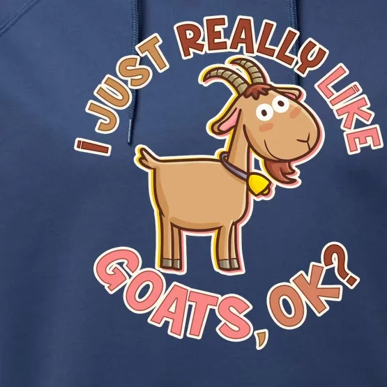 I Just Really Like Goats Ok? Performance Fleece Hoodie