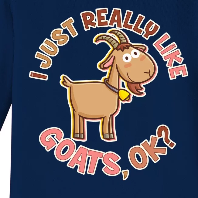 I Just Really Like Goats Ok? Baby Long Sleeve Bodysuit